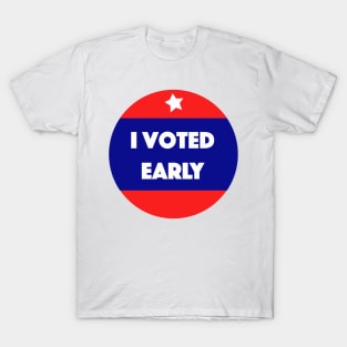 I voted early! T-Shirt